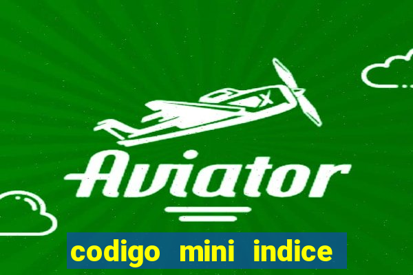 codigo mini indice setembro 2024